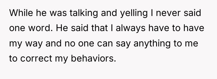 While he was talking and yelling I never said one...