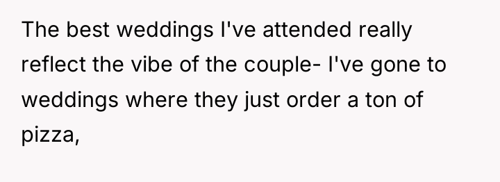 The best weddings I've attended really reflect the vibe of...
