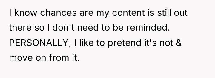 I know chances are my content is still out there...