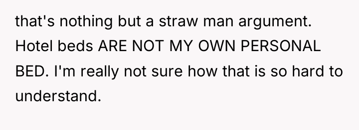 that's nothing but a straw man argument. Hotel beds ARE...