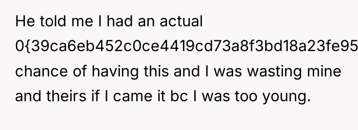 He told me I had an actual 0{39ca6eb452c0ce4419cd73a8f3bd18a23fe95ab4febb092bc2ab1b542eeea82f} chance of...