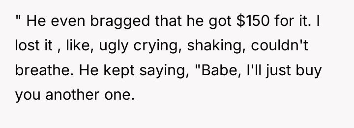 " He even bragged that he got $150 for it....