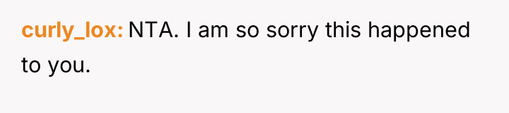 curly_lox NTA. I am so sorry this happened to you.
