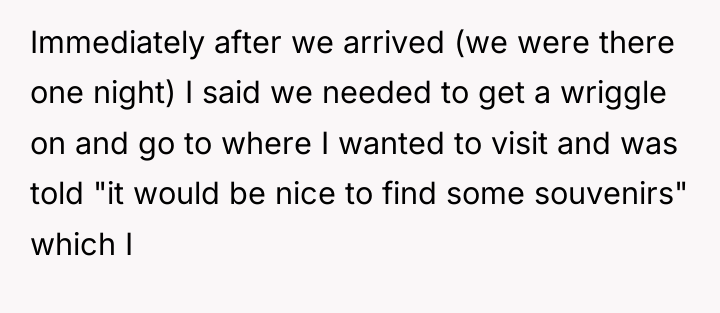 Immediately after we arrived (we were there one night) I...