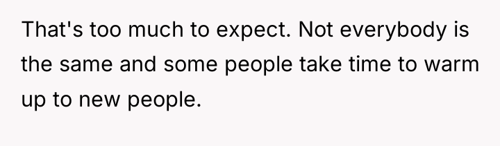 That's too much to expect. Not everybody is the same...