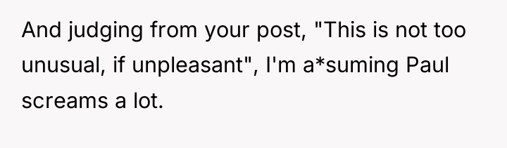 And judging from your post, "This is not too unusual,...