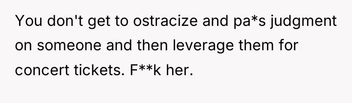 You don't get to ostracize and pa*s judgment on someone...