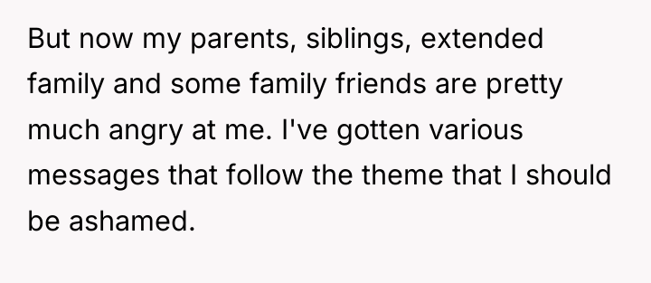 But now my parents, siblings, extended family and some family...