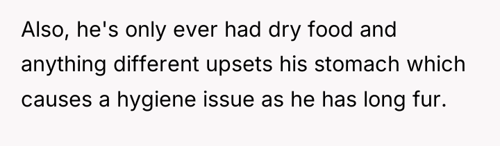 Also, he's only ever had dry food and anything different...