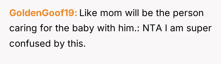 GoldenGoof19 Like mom will be the person caring for the...