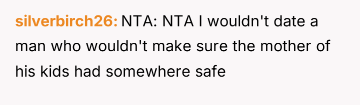 silverbirch26 NTA: NTA I wouldn't date a man who wouldn't...