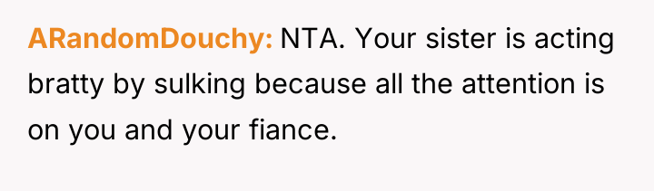 ARandomDouchy NTA. Your sister is acting bratty by sulking because...