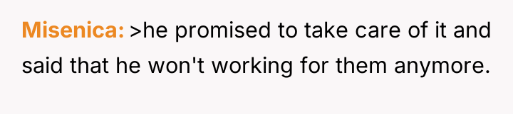 Misenica >he promised to take care of it and said...