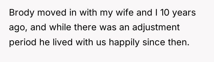 Brody moved in with my wife and I 10 years...