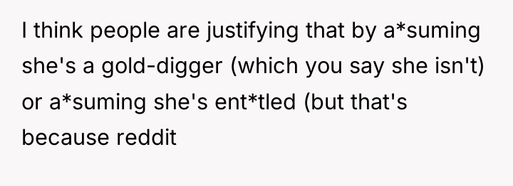 I think people are justifying that by a*suming she's a...