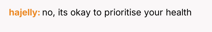 hajelly no, its okay to prioritise your health