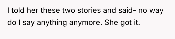 I told her these two stories and said- no way...