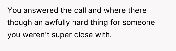 You answered the call and where there though an awfully...