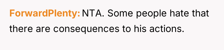 ForwardPlenty NTA. Some people hate that there are consequences to...