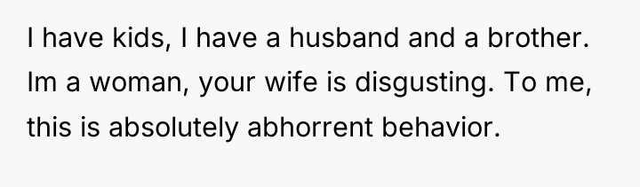 I have kids, I have a husband and a brother....
