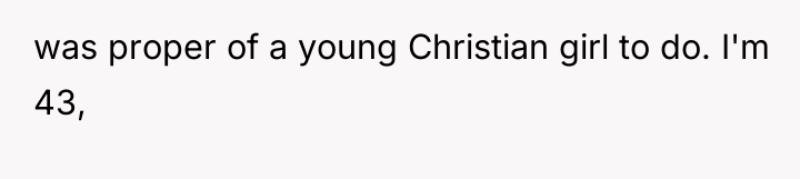 was proper of a young Christian girl to do. I'm...