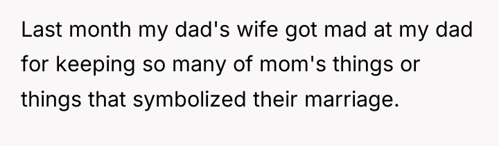 Last month my dad's wife got mad at my dad...