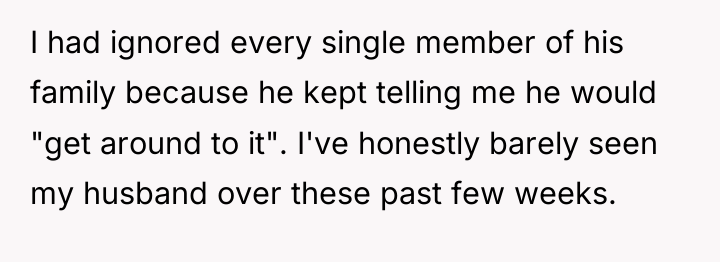 I had ignored every single member of his family because...