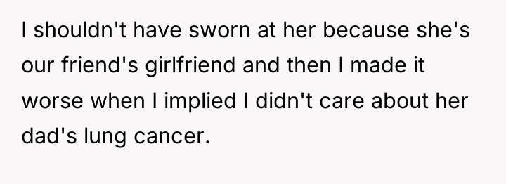 I shouldn't have sworn at her because she's our friend's...