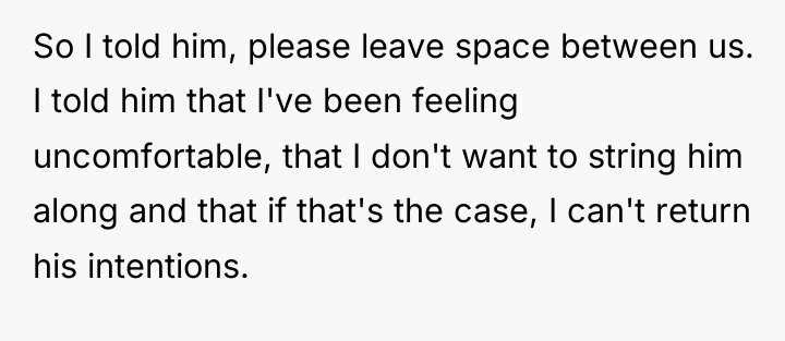 So I told him, please leave space between us. I...
