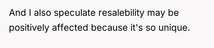 And I also speculate resalebility may be positively affected because...