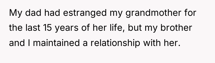 My dad had estranged my grandmother for the last 15...