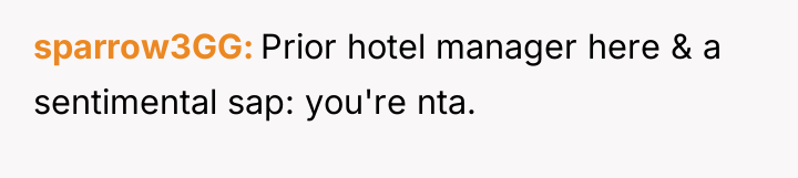 sparrow3GG Prior hotel manager here & a sentimental sap: you're...