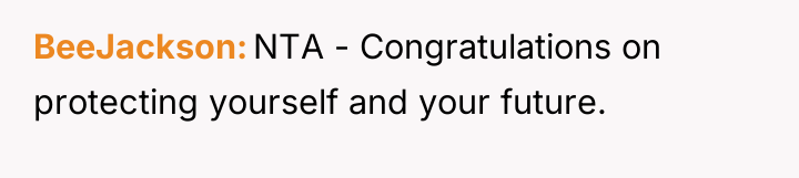 BeeJackson NTA - Congratulations on protecting yourself and your future.