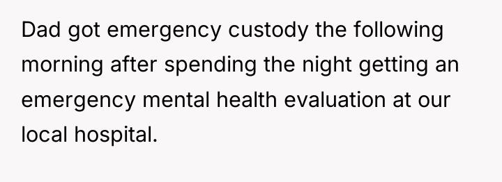 Dad got emergency custody the following morning after spending the...