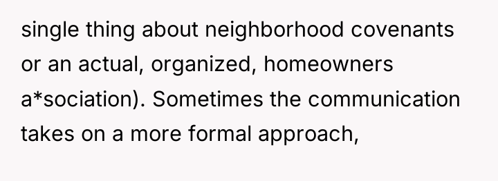 single thing about neighborhood covenants or an actual, organized, homeowners...