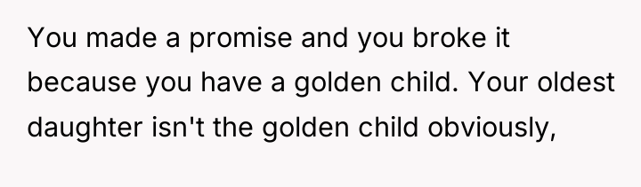 You made a promise and you broke it because you...