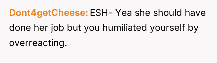 Dont4getCheese ESH- Yea she should have done her job but...