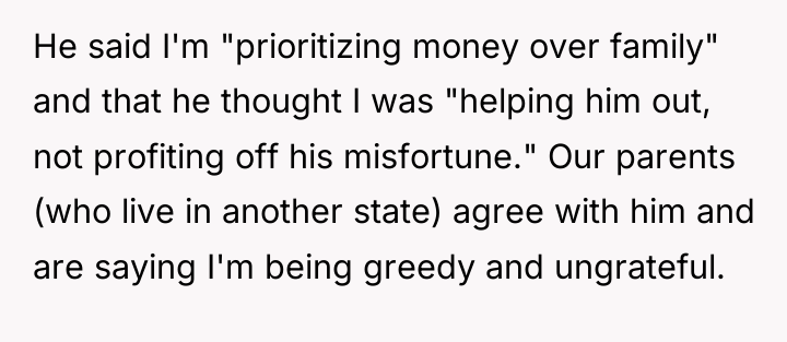 He said I'm "prioritizing money over family" and that he...