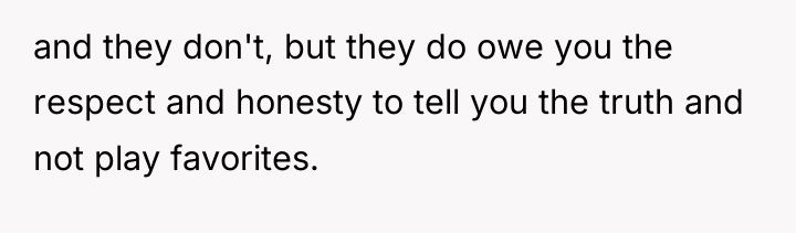 and they don't, but they do owe you the respect...
