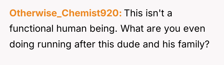 Otherwise_Chemist920 This isn't a functional human being. What are you...