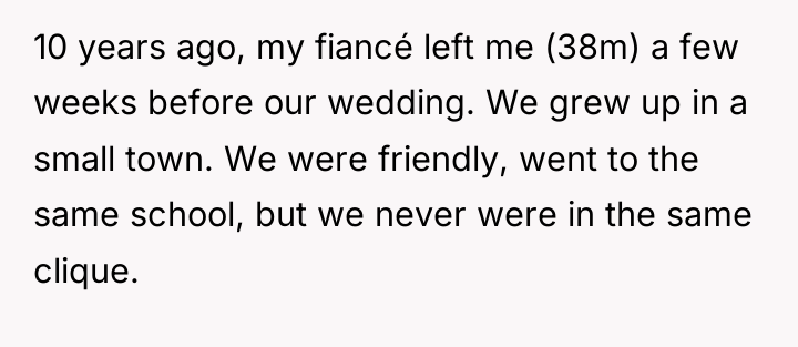 10 years ago, my fiancé left me (38m) a few...