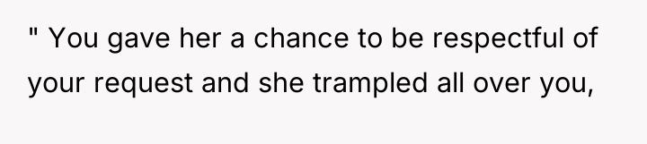 " You gave her a chance to be respectful of...