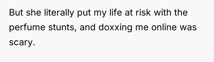 But she literally put my life at risk with the...