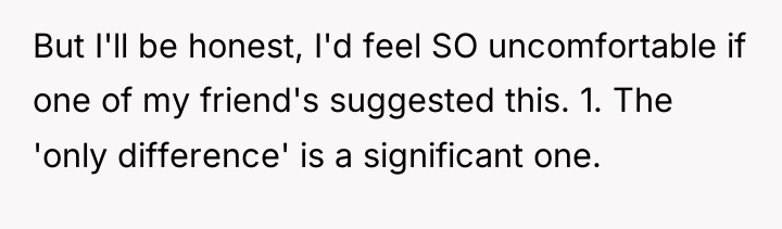 But I'll be honest, I'd feel SO uncomfortable if one...