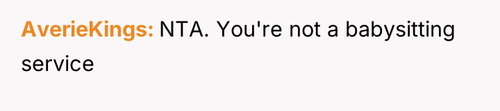 AverieKings NTA. You're not a babysitting service