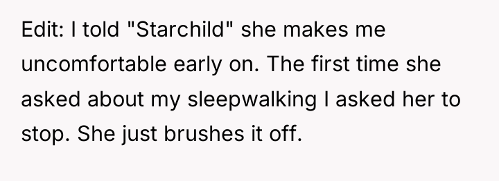 Edit: I told "Starchild" she makes me uncomfortable early on....