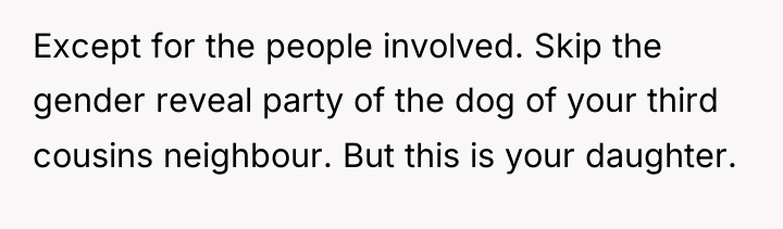 Except for the people involved. Skip the gender reveal party...