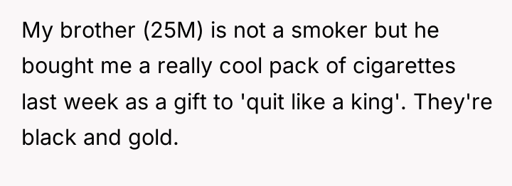 My brother (25M) is not a smoker but he bought...