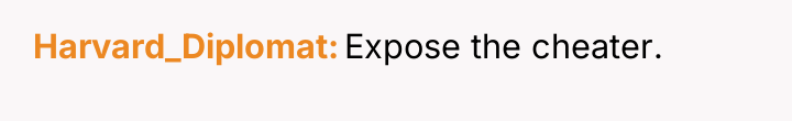 Harvard_Diplomat Expose the cheater.