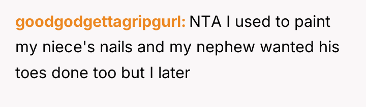 goodgodgettagripgurl NTA I used to paint my niece's nails and...